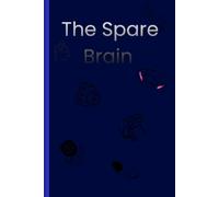 THE SPARE BRAIN,: this is a lined journal with 120 pages the spare brain is where you put all ideas for when you need them later