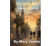 The Spare Heir: A Charleston Conspiracy (The Charleston Saga Series)