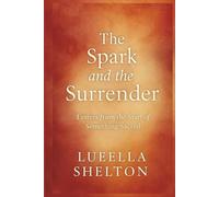 The Spark and the Surrender: Letters from the Start of Something Sacred (Ink to Paper: A Love in Three Seasons)
