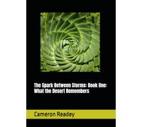 The Spark Between Storms: Book One: What the Desert Remembers