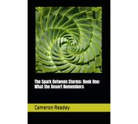 The Spark Between Storms: Book One: What the Desert Remembers