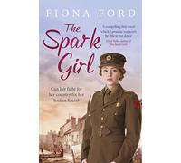 The Spark Girl : A heart-warming tale of wartime adventure, romance and heartbreak.