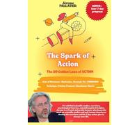 The Spark of Action: The 20 Golden Laws of ACTION (The Spark Method)