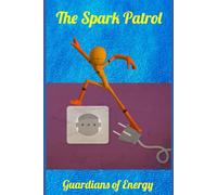 The Spark Patrol: Guardians of Energy