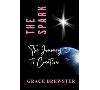 The Spark: The Journey to Creation