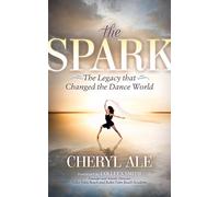 The Spark: The Legacy that Changed the Dance World