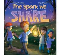 The Spark We Share: A Story About Kindness, Friendship, and Helping Others: 2 (Young Trailblazers)