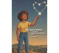The Spark Within: A Guide to Youth Empowerment (The Power Within)