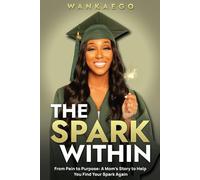 The Spark Within: From pain to purpose: A mom’s story to help you find your spark again
