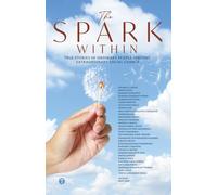 THE SPARK WITHIN: True Stories of Ordinary People Igniting Extraordinary Social Change (Anthologies by people with shared experiences, professions, interests or lifestyles)