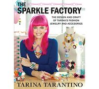 The Sparkle Factory: The Design and Craft of Tarina's Fashion Jewelry and Accessories