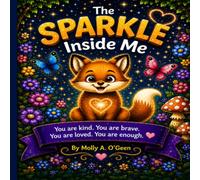 The Sparkle Inside Me: Story About Self-Love Kindness Confidence and Being YOU!