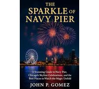 The Sparkle of Navy Pier: A Stunning Guide to Navy Pier, Chicago’s Skyline Celebrations, and the Best Places to Watch the Magic Unfold