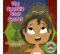 The Sparkle Star Secret: A Storybook for Little Dancers and Performers About How To Be Brave Before and During A Performance