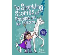 The Sparkling Stories of Phoebe and Her Unicorn : Two Books in One