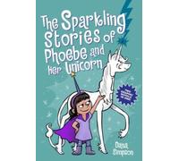 The Sparkling Stories of Phoebe and Her Unicorn : Two Books in One