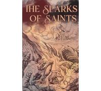 The Sparks of Saints: 1 (The Arcadian Chronicles)