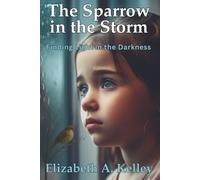 The Sparrow in the Storm: Finding Light in the Darkness