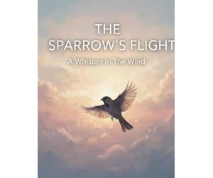 The Sparrow'S Flight: A Whisper In The Wind