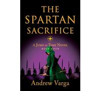 The Spartan Sacrifice: A Jump in Time Novel, Book Four: 4