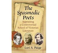 The Spasmodic Poets: Appraising a Controversial School of Victorian Literature