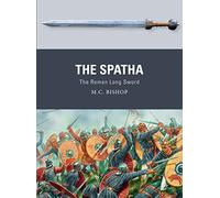 The Spatha: The Roman Long Sword (Weapon)