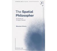 The Spatial Philosopher: An Essay on Ortega y Gasset: 01 (Ethics Lab Studies)