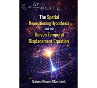 The Spatial Repositioning Hypothesis and The Gaiven Temporal Displacement Equation