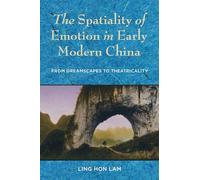 The Spatiality of Emotion in Early Modern China: From Dreamscapes to Theatricality