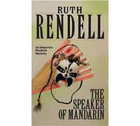 The Speaker Of Mandarin : a brilliantly chilling and captivating Inspector Wexford novel from the award-winning queen of crime, Ruth Rendell