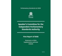 The Speaker’s Committee for The Independent Parliamentary Standards Authority (IPSA) 1st Report 2026. Statement on IPSA’s Supplementary estimate 2025/26 (House of Commons Paper) HC 1715