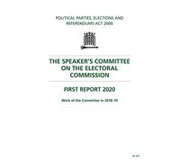 The Speaker’s Committee on The Electoral Commission 1st Report. Work of the Committee 2018-19 (House of Commons Paper) HC 277