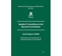 The Speaker’s Committee on The Electoral Commission 4th Report 2026. Appointment and reappointment of nominated Electoral Commissioners (House of Commons Paper) HC 496