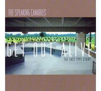 The Speaking Canaries - Get Out Alive: The Last Type Story