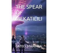 THE SPEAR OF MEKATILILI (The Cradle Guardians Trilogy)