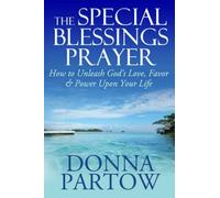 The Special Blessings Prayer: How to Unleash God's Love, Favor & Power Upon Your Life (Short Devotionals for Women)