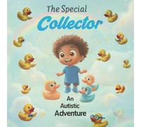 The Special Collector: An Autistic Adventure - A Heartwarming Story About an Autistic Boy and His Passion for Collecting.