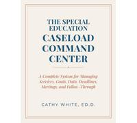 The Special Education Caseload Command Center: A Complete System for Managing Services, Goals, Data, Deadlines, Meetings, and Follow-Through (The Sustainable Educator Series)