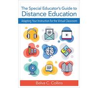 The Special Educator's Guide to Distance Education: Adapting Your Instruction for the Virtual Classroom
