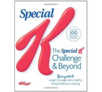 The Special K Challenge & Beyond: Your Guide to Weight Management, Healthy Living & Delicious Cooking