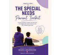The Special Needs Parent Toolkit: Practical Guidance, Organization, and Support for the Parenting Journey