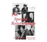 The Special Relationship: Anglo-American Relations since 1945