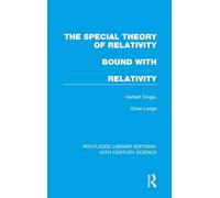 The Special Theory of Relativity bound with Relativity: A Very Elementary Exposition (Routledge Library Editions: 20th Century Science)
