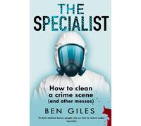 The Specialist : How to Clean a Crime Scene and Other Messes