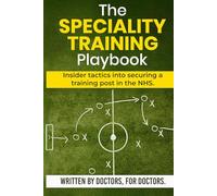 The Specialty Training Playbook: Insider tactics into securing a training number in the NHS.
