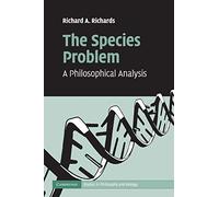 The Species Problem: A Philosophical Analysis (Cambridge Studies in Philosophy and Biology)