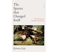 The Species that Changed Itself: How Prosperity Reshaped Humanity