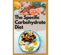 The Specific Carbohydrate Diet