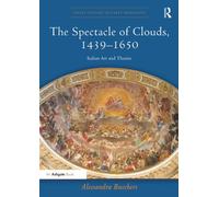 The Spectacle of Clouds, 1439–1650 – Italian Art and Theatre – Visual Culture in Early Modernity