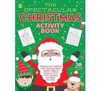 The Spectacular Christmas Activity Book: Celebrate the Holidays with Coloring Pages, Hidden Objects, Custom To-Do Lists, Puzzles, and More for Kids
